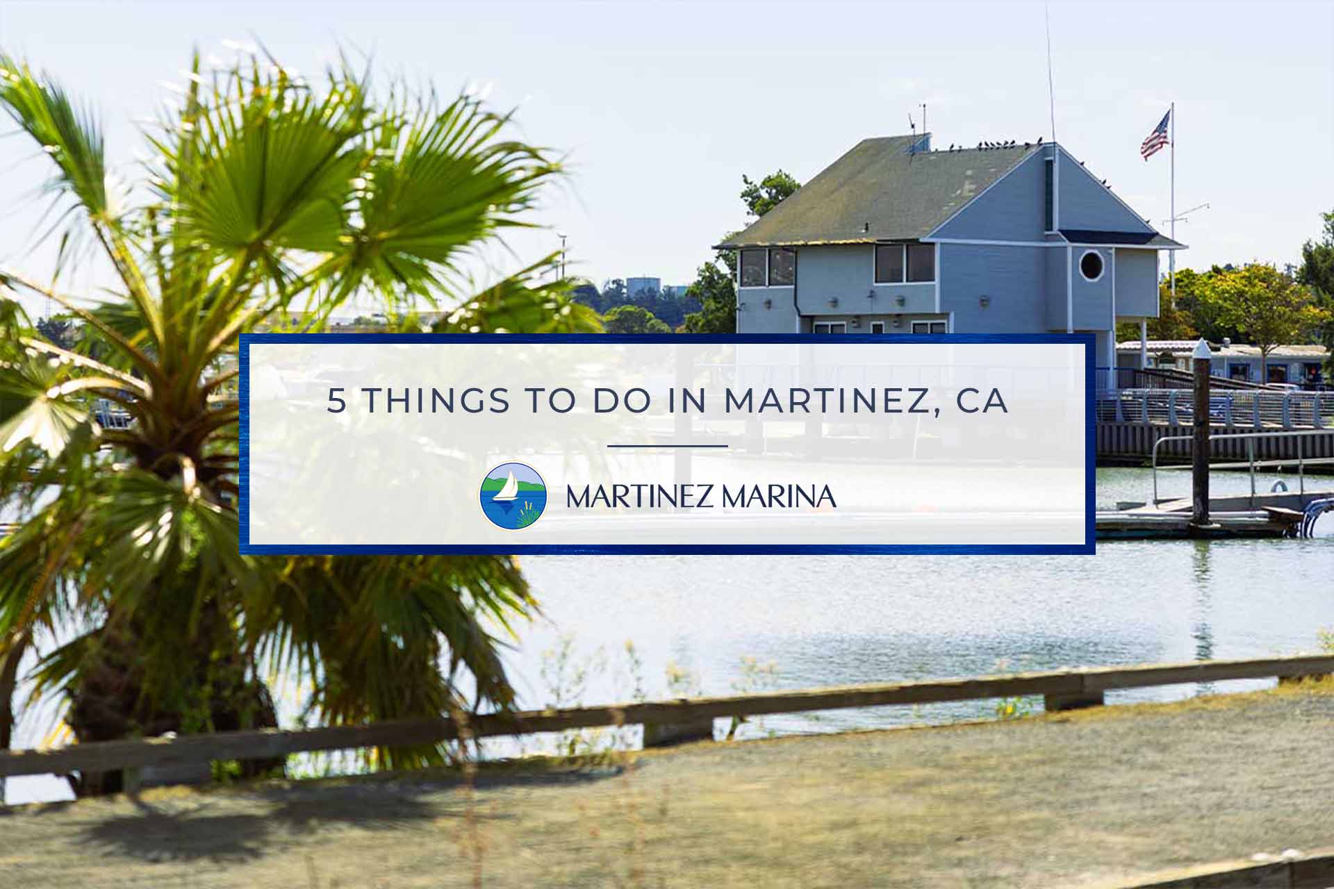 10 Things To Do In Martinez